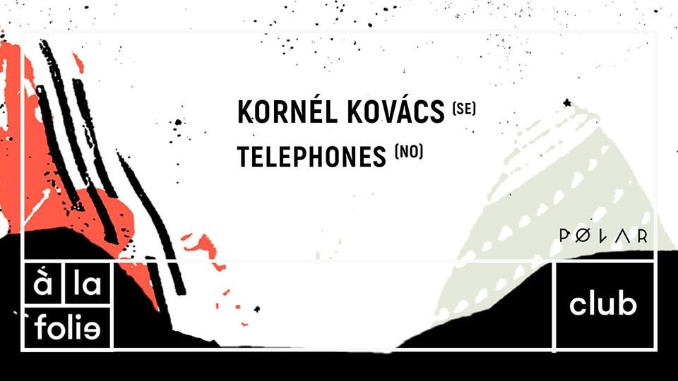 PØLAR Festival w/ Kornél Kovács + Telephones | Le 13.04