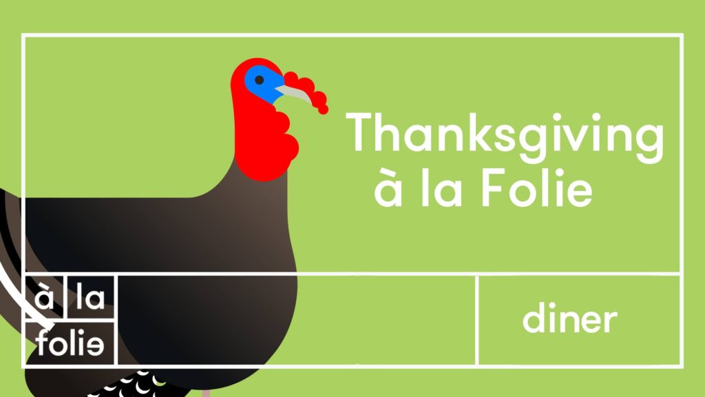 Happy Thanksgiving A la Folie !