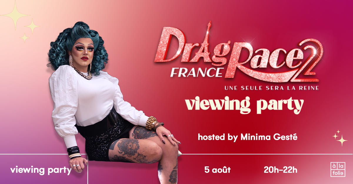 Drag Race France Viewing Party hosted by Minima Gesté