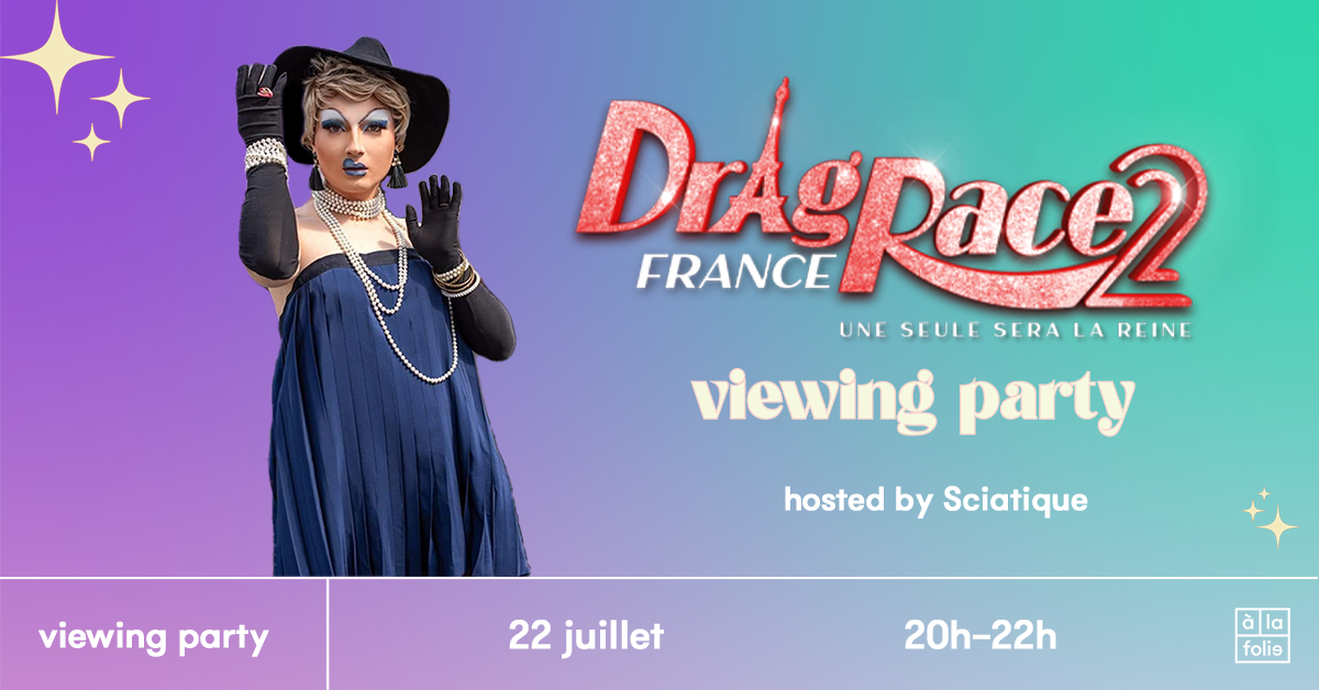 Drag Race France Viewing Party hosted by Sciatique