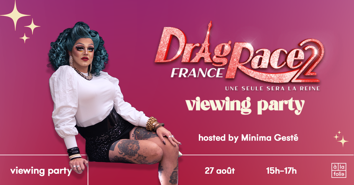 Drag Race France Viewing Party hosted by Minima Gesté : LA FINALE
