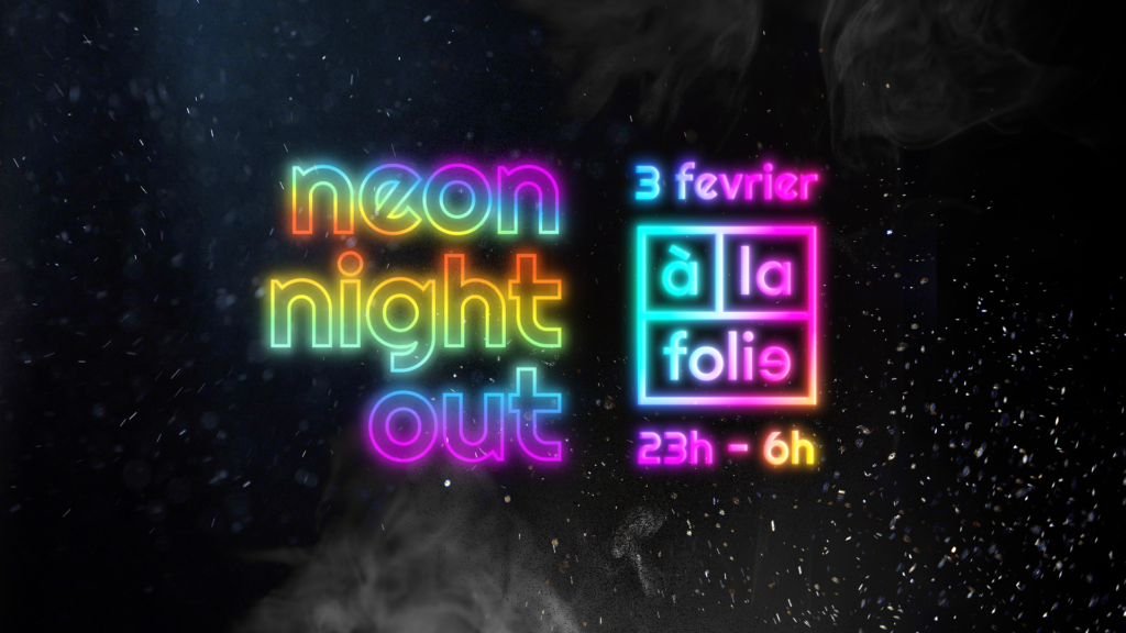 NEON NIGHT (out) A la Folie