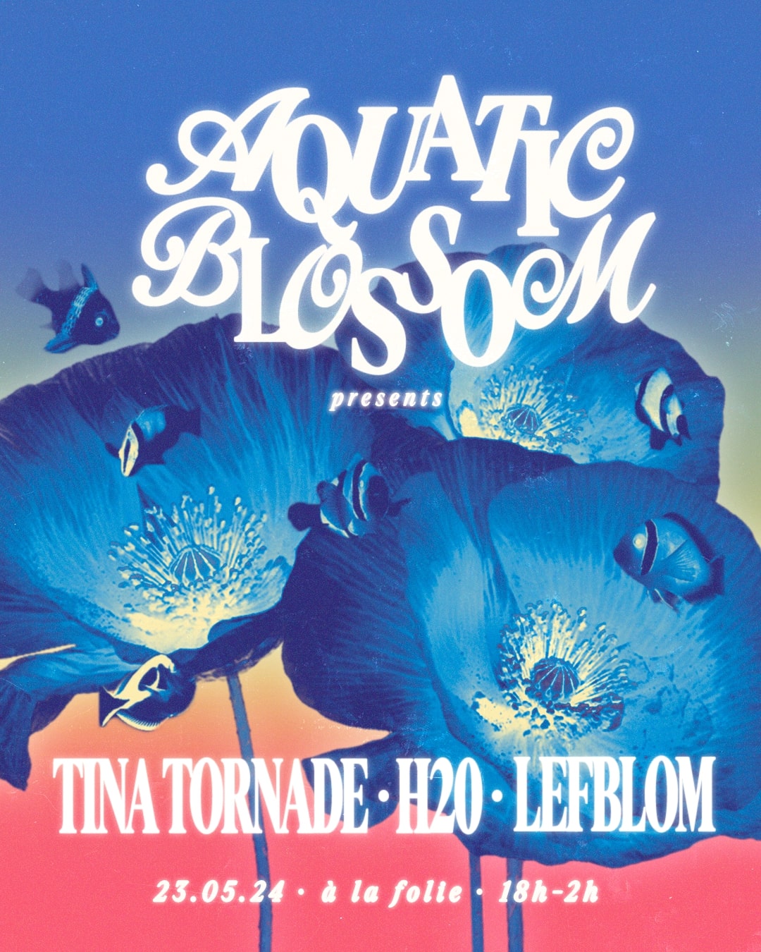 Aquatic Blossom presents Tina Tornade, H2O & Lefblom - à la folie
